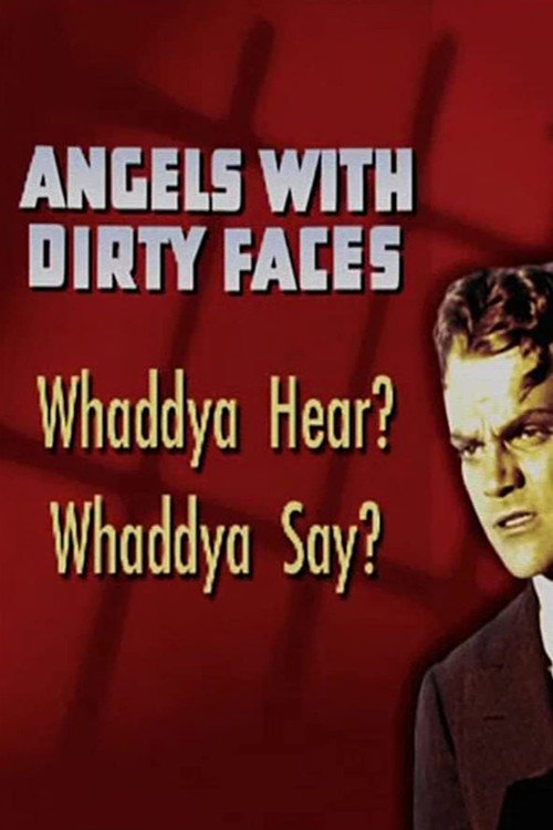 Angels with Dirty Faces: Whaddya Hear? Whaddya Say? Poster