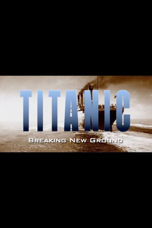 Titanic: Breaking New Ground Poster