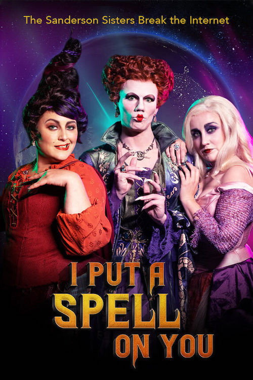 I Put a Spell on You: The Sanderson Sisters Break the Internet Poster