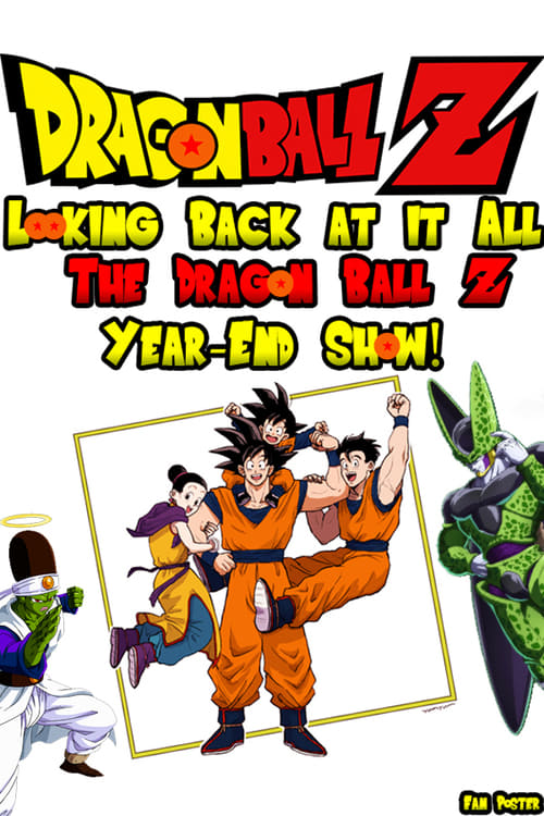 Looking Back at it All: The Dragon Ball Z Year-End Show! Poster