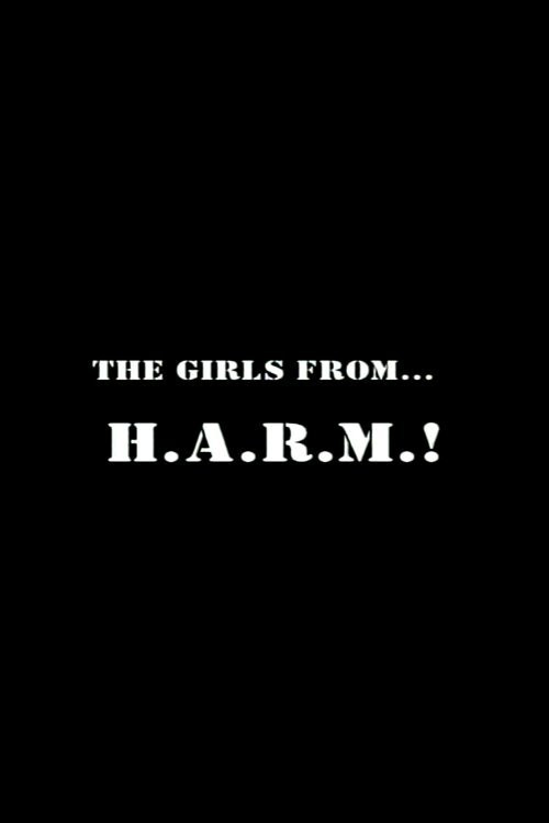 The Girls from H.A.R.M.! Poster
