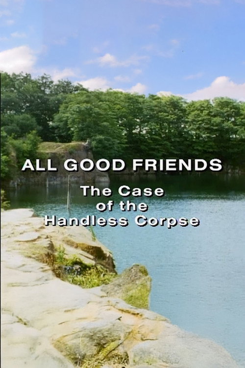 All Good Friends: The Case of the Handless Corpse Poster