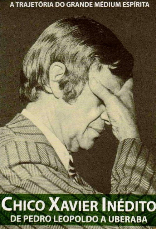 Chico Xavier - De Pedro Leopoldo a Uberaba Poster