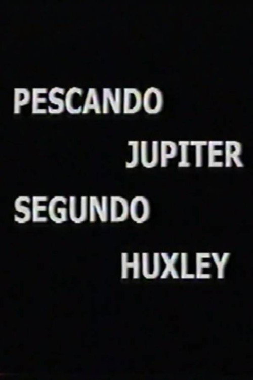 Pescando Júpiter Segundo Huxley Poster