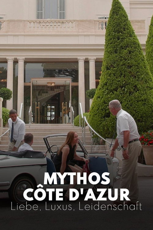 Mythos Côte d'Azur - Liebe, Luxus, Leidenschaft Poster