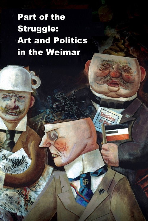 Part of the Struggle: Art and Politics in the Weimar Republic Poster