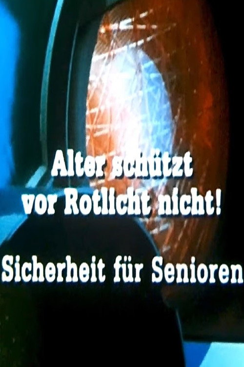 Alter schützt vor Rotlicht nicht! - Sicherheit für Senioren Poster