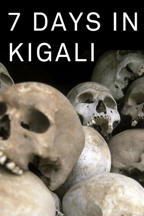 7 Days in Kigali, the week when Rwanda changed Poster