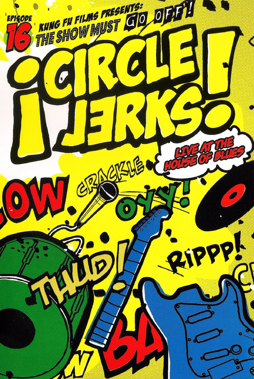 Circle Jerks: The Show Must Go Off! Circle Jerks Live at the House of Blues Poster