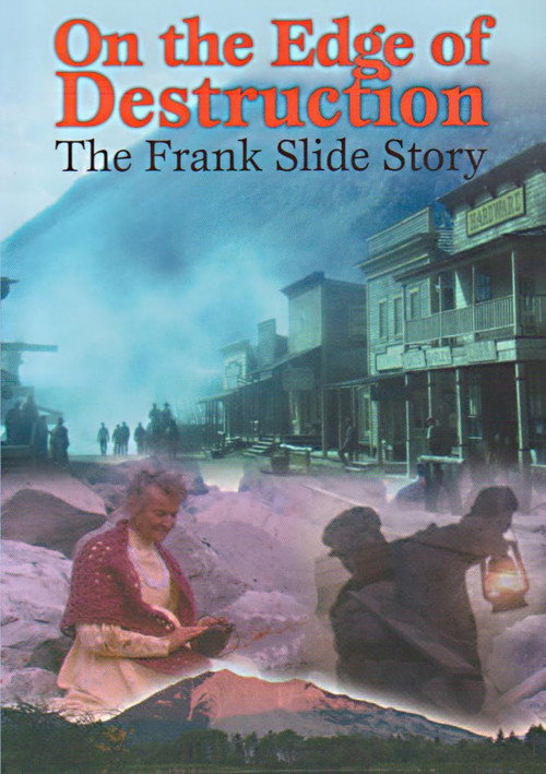 On the Edge of Destruction: The Frank Slide Story Poster