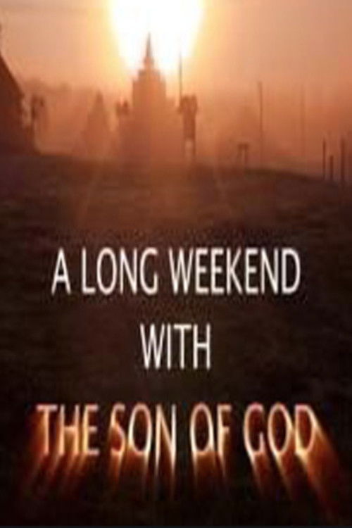 A Long Weekend with The Son of God Poster