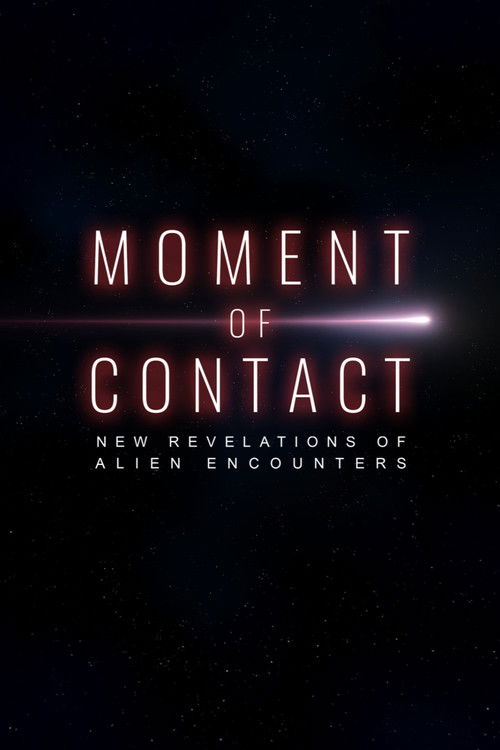 Moment of Contact: New Revelations of Alien Encounters Poster
