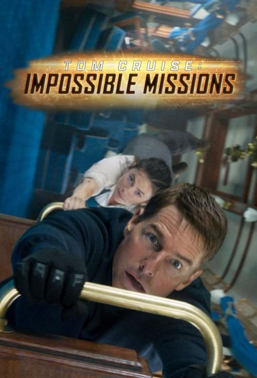 Tom Cruise: Impossible Missions Poster