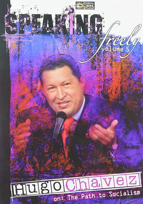 Speaking Freely Volume 5: Hugo Chavez Poster