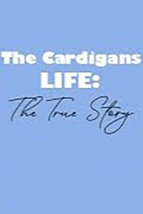 The Cardigans - LIFE: The True Story Poster