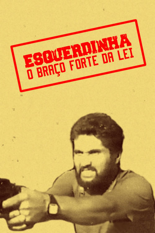 Esquerdinha - O Braço Forte da Lei Poster