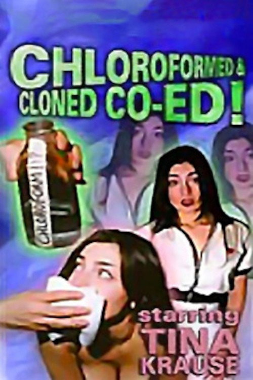 Chloroformed And Cloned Co-Ed Poster