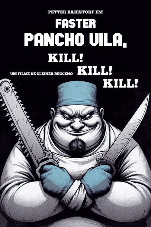 Faster Pancho Vila, Kill! Kill! Kill! Poster