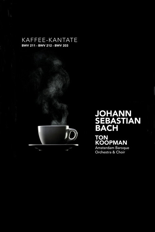 Schweigt stille, plaudert nicht: The Kaffee Kantate - Amsterdam Baroque Orchestra and Choir Poster