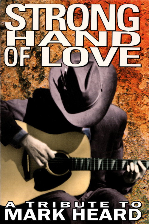 Strong Hand of Love - A Tribute to Mark Heard Poster