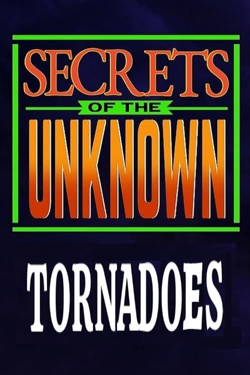Secrets of the Unknown: Tornadoes Poster