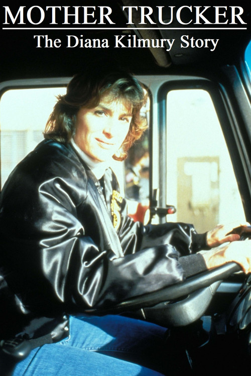 Mother Trucker: The Diana Kilmury Story Poster