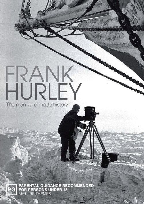 Frank Hurley: The Man Who Made History Poster