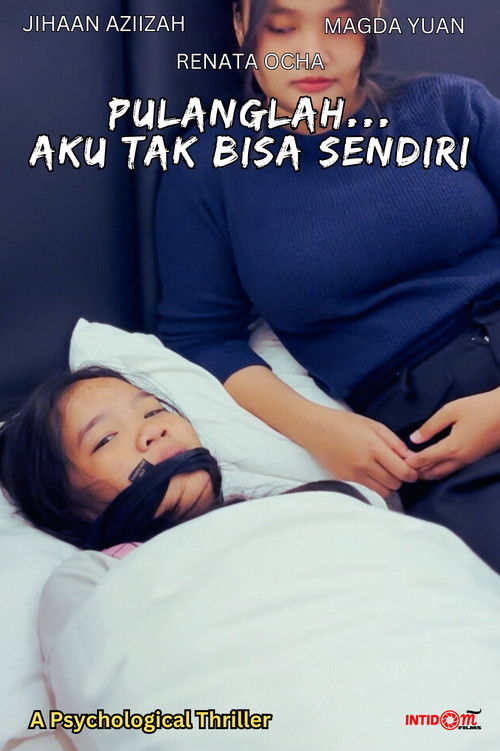 Pulanglah... Aku Tak Bisa Sendiri Poster