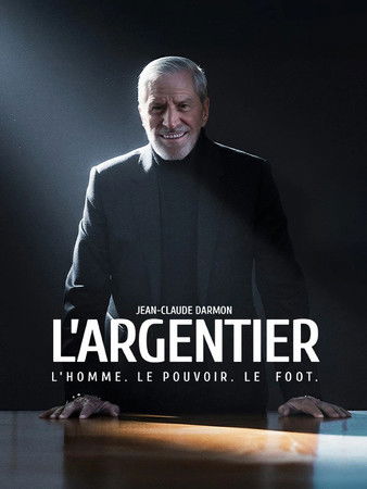 Jean-Claude Darmon - L'argentier : L'homme, le pouvoir, le foot Poster