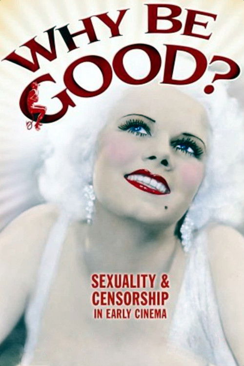 Why Be Good?: Sexuality & Censorship in Early Cinema Poster