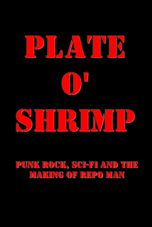 Plate o' Shrimp: Punk Rock, Sci-Fi and the Making of Repo Man Poster