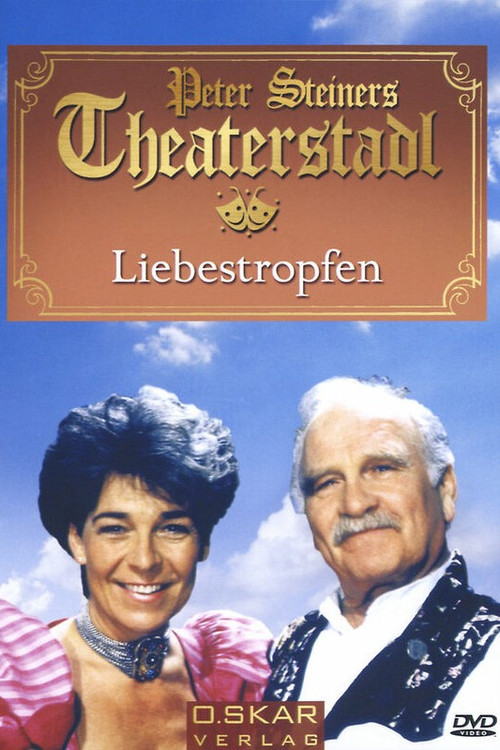 Peter Steiners Theaterstadl - Liebestropfen Poster