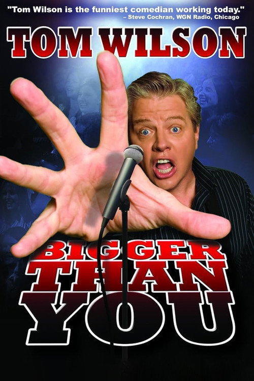 Tom Wilson: Bigger Than You Poster