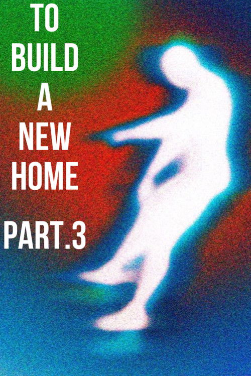 To Build a New Home - Part.3 : Last Show Poster
