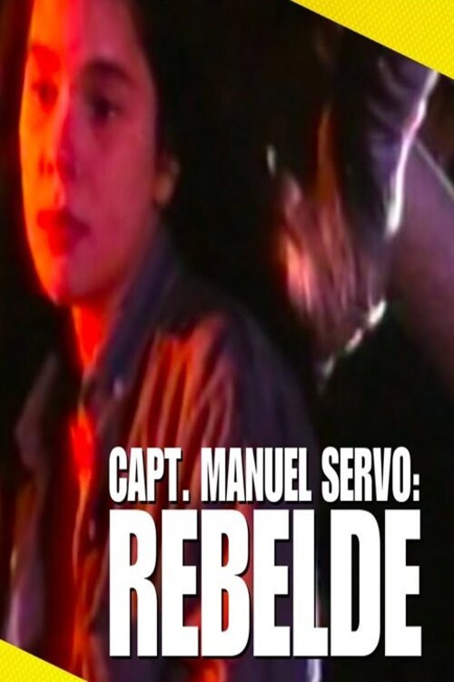 Capt. Manuel Servo: Rebelde Poster