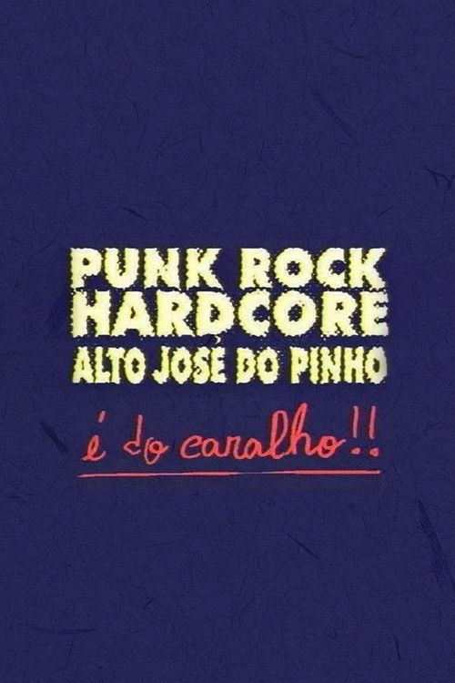 Punk Rock Hardcore: Alto José do Pinho É do Caralho! Poster