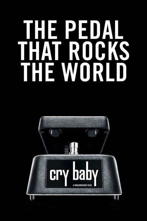 Cry Baby: The Pedal that Rocks the World Poster