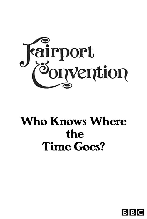 Fairport Convention: Who Knows Where the Time Goes? Poster