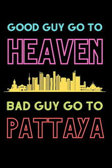 Good Guys Go to Heaven, Bad Guys Go to Pattaya Poster