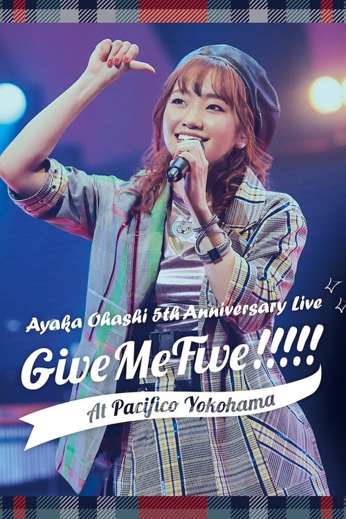 Ayaka Ohashi 5th Anniversary Live 〜 Give Me Five!!!!! 〜 at PACIFICO YOKOHAMA Poster