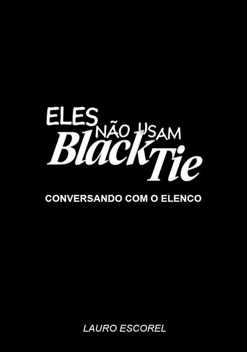 Eles Não Usam Black-Tie - Conversando com o Elenco Poster