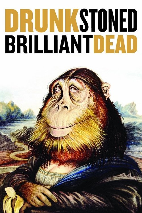 Drunk Stoned Brilliant Dead Poster
