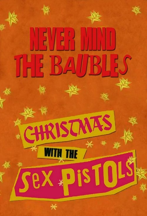 Never Mind the Baubles: Xmas '77 with the Sex Pistols Poster