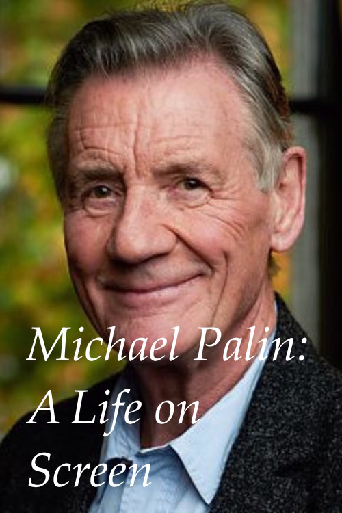 Michael Palin: A Life on Screen Poster