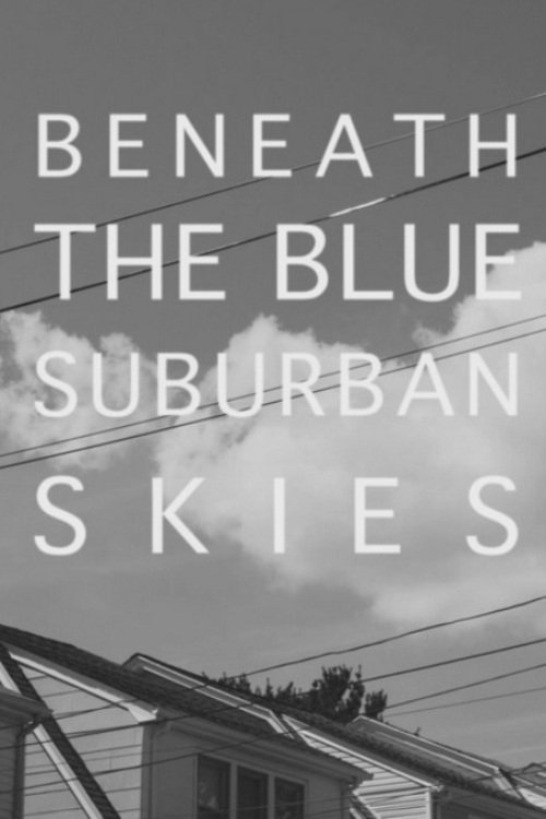 Beneath the Blue Suburban Skies Poster