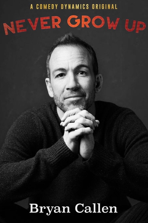 Bryan Callen: Never Grow Up Poster