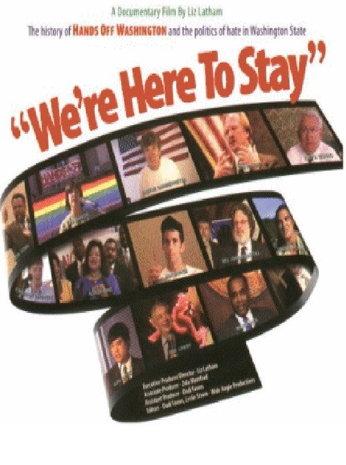 We're Here to Stay: The History of Hands Off Washington and the Politics of Hate in Washington State Poster