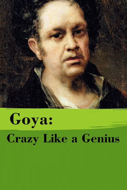 Goya: Crazy Like a Genius Poster
