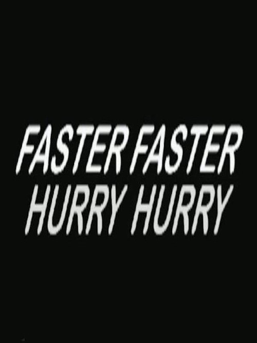 Hurry Hurry Faster Faster Poster