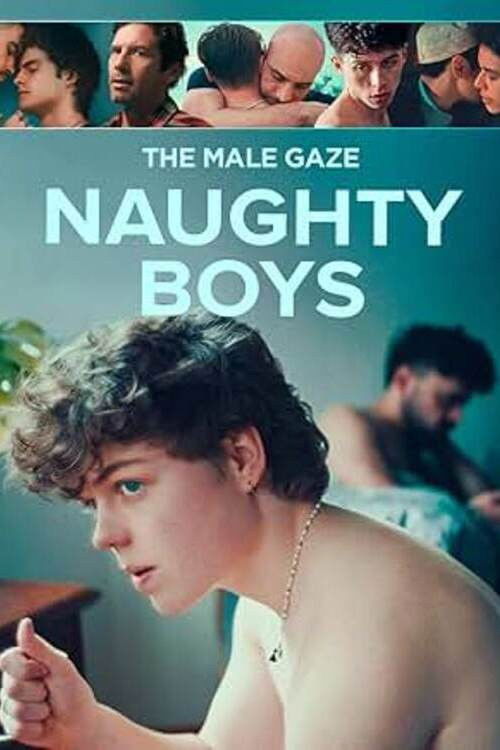 The Male Gaze: Naughty Boys Poster